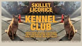 Skillet Licorice presents Kennel Club at The Page with Very Special Musical Guests