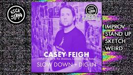 Slow Down & Dig In: An Improv WOrkshop with Casey Feigh