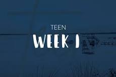 Teen Week 1