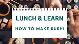 Lunch & Learn: How to Make Sushi