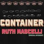 Container + Ruth Mascelli