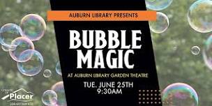 Bubble Magic at the Auburn Library Garden Theater