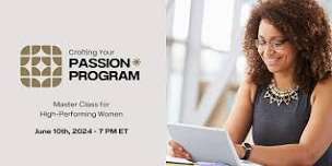 Crafting Your Passion Program:  Hi-Performing Women Class -Online- Aurora