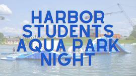Harbor Students Aqua Park Night