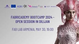 Fabricademy Bootcamp 2024 - Open Session in Dilijan