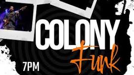 Come enjoy Colony Funk!!