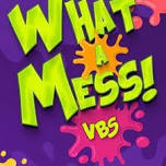 What A Mess VBS