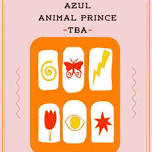 AZUL w/ Animal Prince + Elora Dash