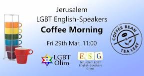 Jerusalem LGBT English-Speakers Coffee Morning - Fri 29th Mar, 11:00