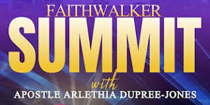 Faithwalker Summit With Apostle Arlethia Dupree-Jones