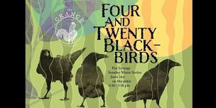 4&20 Blackbirds~ Sunday Music Series @ The Grange