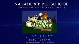 Vacation Bible School: Camp Firelight!
