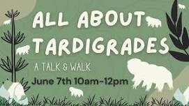 All About Tardigrades | A Talk & Walk