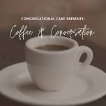 Congregational Care Presents: Coffee & Conversation