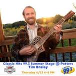 Classic Hits 99.3 Summer Stage at Potters featuring Tim Braley
