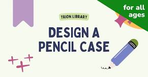 Design a Pencil Case