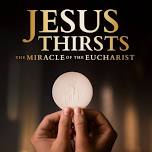 FMHE Exclusive Event - Jesus Thirsts, The Miracle of the Eucharist!