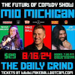The Future of Comedy Show at The Daily Grind (Mio,MI)