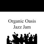 Organic Oasis Jazz Jam