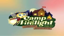 CAMP FIRELIGHT - VBS 2024 - July 15, 17, and 19 — 6-8pm