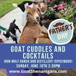 Father's Day Goat Cuddles and Cocktails @ Iron Wolf Ranch and Distillery