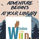 Adventures with Window to the Wild