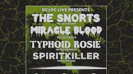 DCxPC Live Presents The Snorts, Miracle Blood, Typhoid Rosie, and Spiritkiller