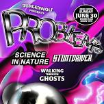 FREE SHOW: Problems / Science In Nature / Stuntdriver / Walking Through Ghosts