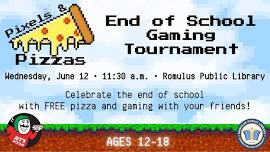 Pixels & Pizza: End of School Gaming Tournament