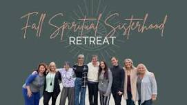 Fall Spiritual Sisterhood Retreat
