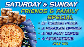 Saturday & Sunday Friends and Family Special