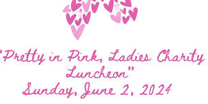 Pretty in Pink, Ladies Charity Luncheon