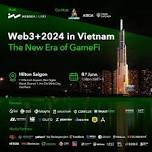 Web3+2024 in Vietnam：The New Era of GameFi