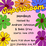 Superbloom: Hosted by Andrew Johnston & Babs Gray