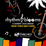 Rhythm & Blooms at Fairchild Garden – Sunset Jazz Series | WDNA 88.9FM