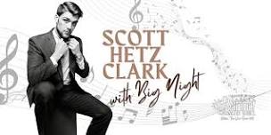 Scott Hetz Clark with Big Night (Sinatra, Rat Pack, Big Band)