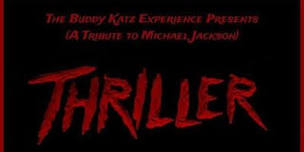 The Buddy Katz Experience presents A Tribute To Michael Jackson s Thriller,