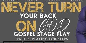 Never Turn Your Back On God Part 2(Playing for keeps)
