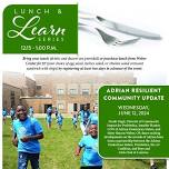 Lunch and Learn: Adrian Resilient Community Update