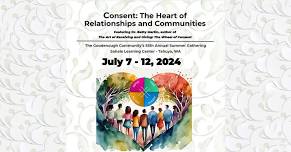Goodenough 2024 Summer Gathering: Consent - The Heart of Relationships and Communities