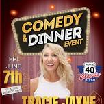 DINNER & COMEDY SHOW Friday June 7th with Tracie Jayne