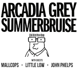 Arcadia Grey / Summerbruise + guests