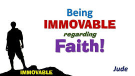 Being Immovable regarding Faith