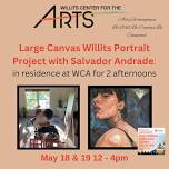 Come Help Local Artist Salvador Andrade Complete a Marathon Abstract Large Portrait Canvas with Local Subjects: “My Willits”.