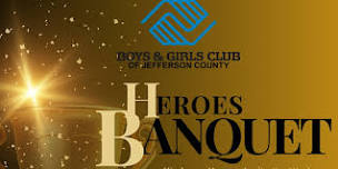 Boys and Girls Club of Jefferson County - Annual Heroes Banquet