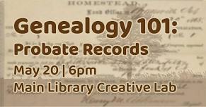 Genealogy 101: Probate Records